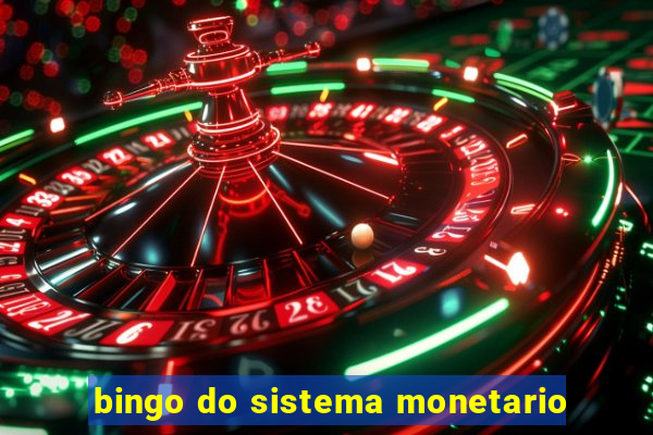 bingo do sistema monetario